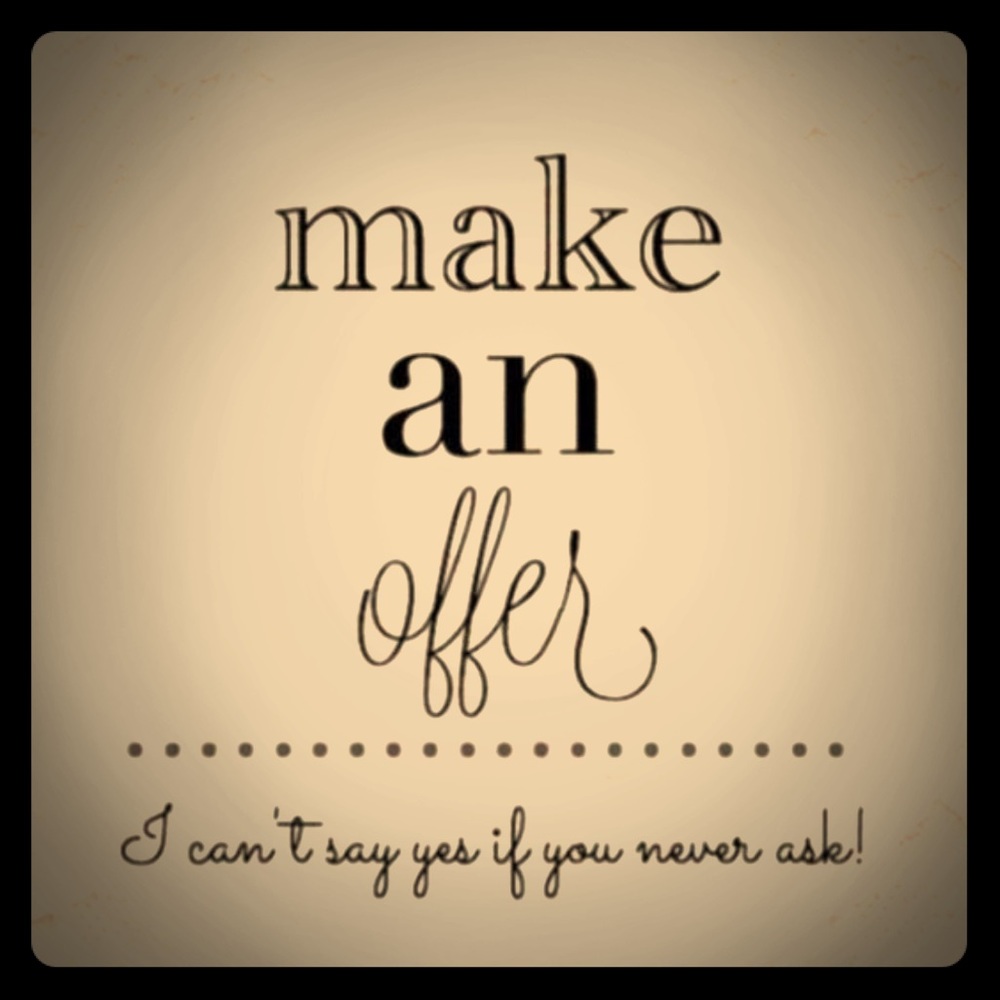 OFFERS are WELCOME.